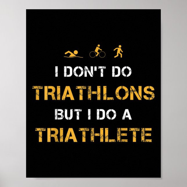 Triathlon I Don't Do Triathlons But I Do A Triathl Poster (Front)