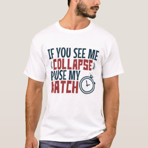 Triathlon If You See Me Collapse Pause My Watch T-Shirt