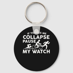 Triathlon See Me Collapse Pause My Watch Key Ring