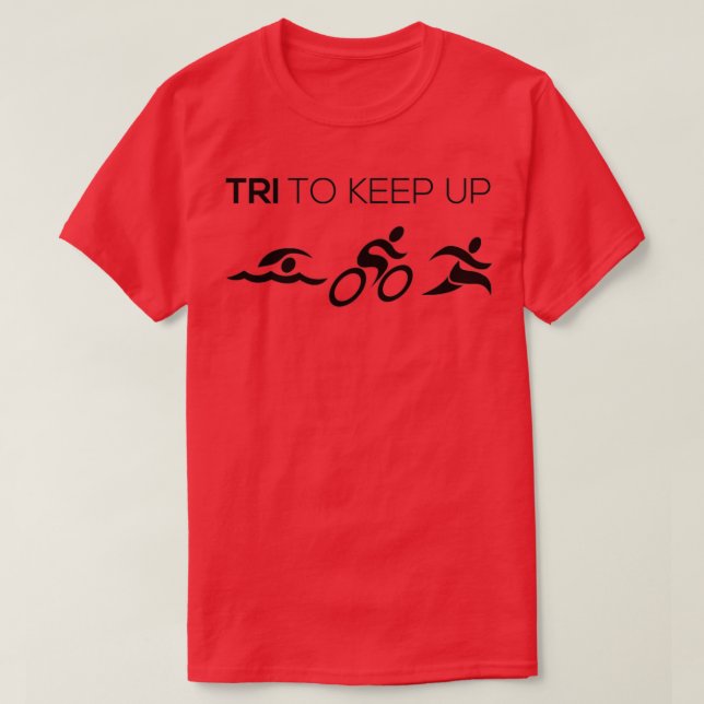 Triathlon Tri To Keep Up T-Shirt (Design Front)