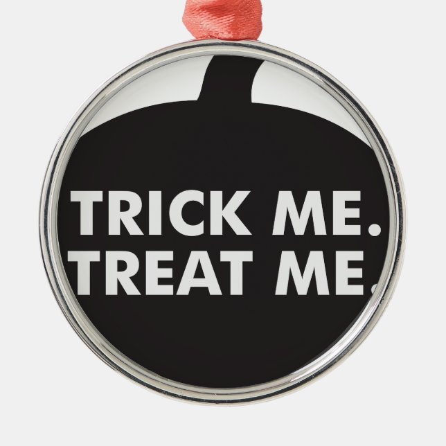 Trick Me Treat Me, Black White Metal Ornament (Front)