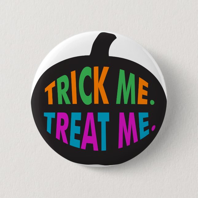 Trick Me Treat Me Multi-Colour 6 Cm Round Badge (Front)