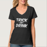 Trick or Drink Funny Halloween T-Shirt<br><div class="desc">This funny Halloween design says “Trick or Drink”. More personalisation options such as font styles and colours are available by clicking the "Customise it" button.</div>