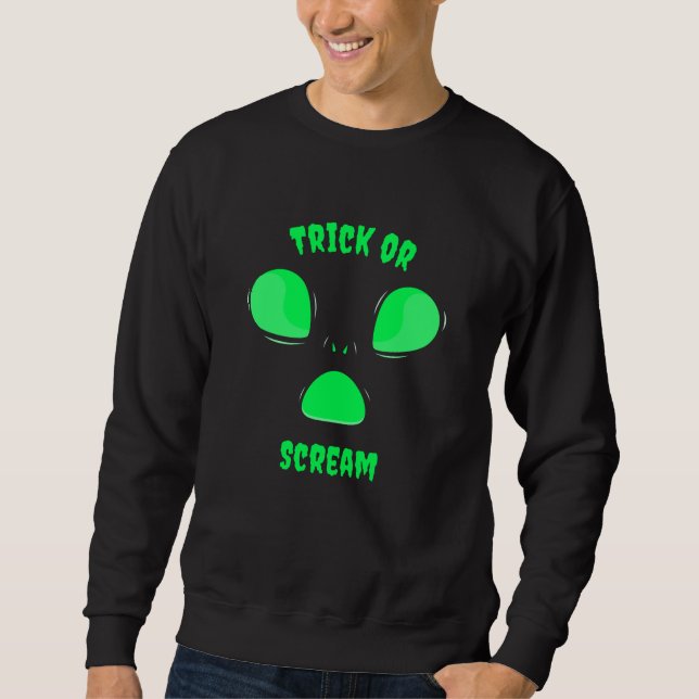 Trick or Scream Funny design Halloween Alien Sweatshirt (Front)