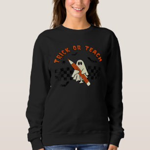 Trick Or Teach Cute Ghost  Teacher Halloween Costu Sweatshirt