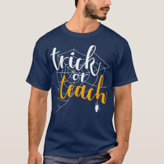 Trick or Teach Funny Teacher Appreciation Spooky G T-Shirt