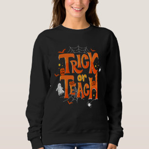 Trick Or Teach Funny Teacher Halloween Costume Men Sweatshirt