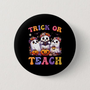 Trick Or Teach Halloween Ghost Pumpkin Spooky Teac 6 Cm Round Badge