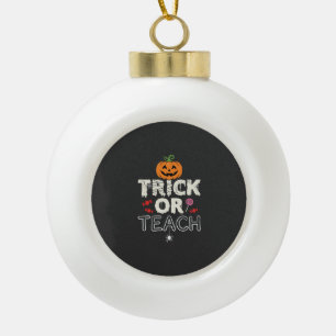 Trick or Teach Halloween Teacher Design (2)_1 Ceramic Ball Christmas Ornament