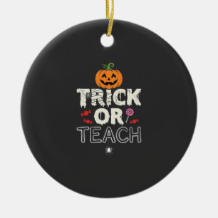 Trick or Teach Halloween Teacher Design (2)_1 Ceramic Ornament