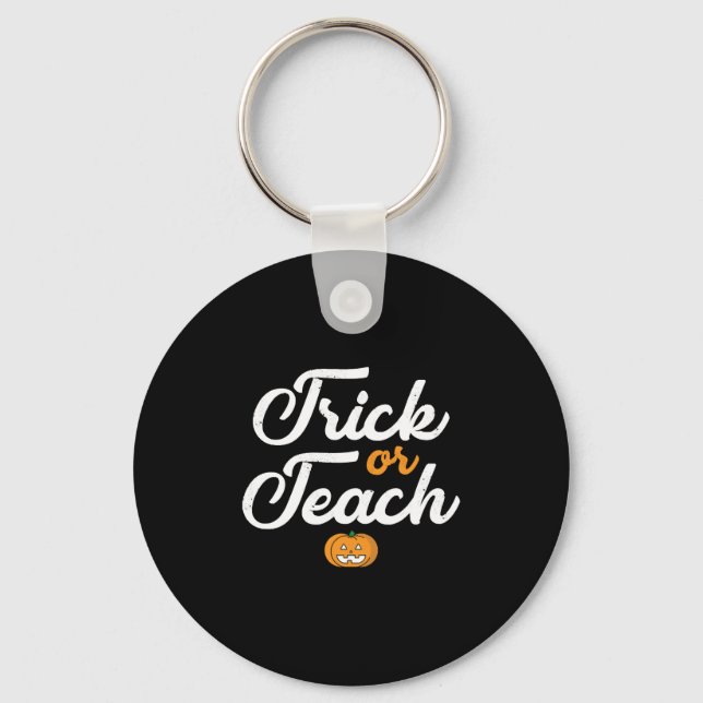 Trick Or Teach Halloween Teacher Key Ring (Front)