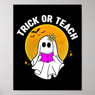 Trick Or Teach Halloween Teacher Women Ghost Teach Poster