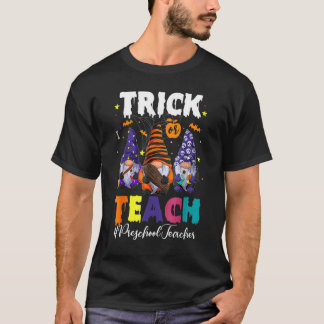 Trick Or Teach Preschool Teacher Halloween Gnomes  T-Shirt
