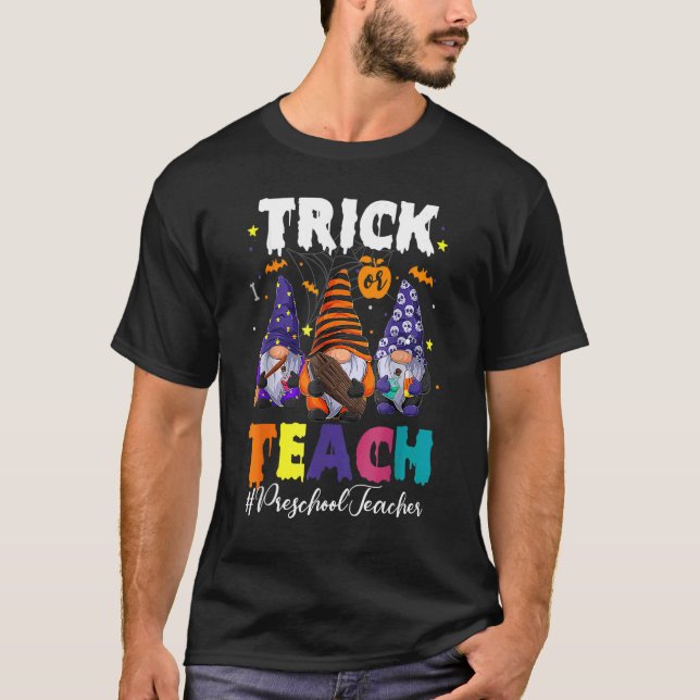 Trick Or Teach Preschool Teacher Halloween Gnomes  T-Shirt (Front)