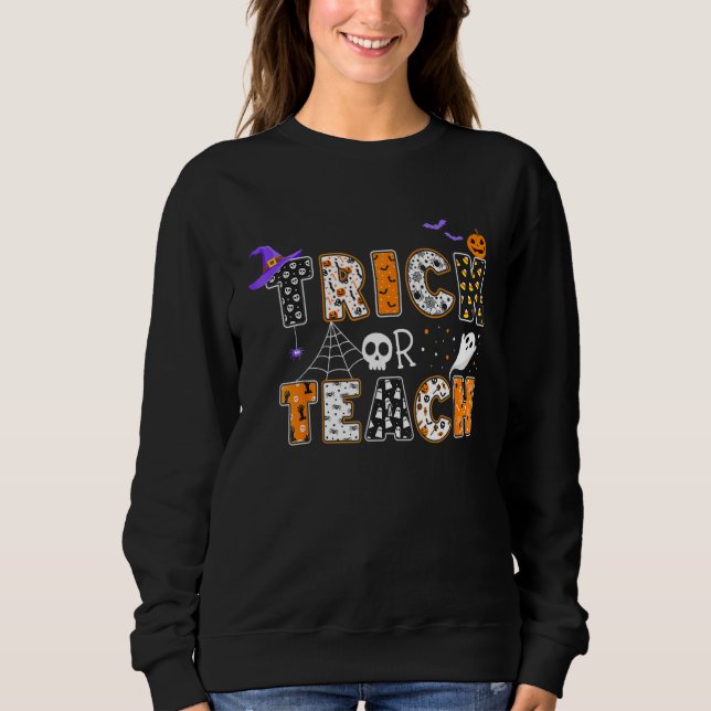 Trick Or Teach Teacher Halloween Costume Boo Spook Sweatshirt (Front)