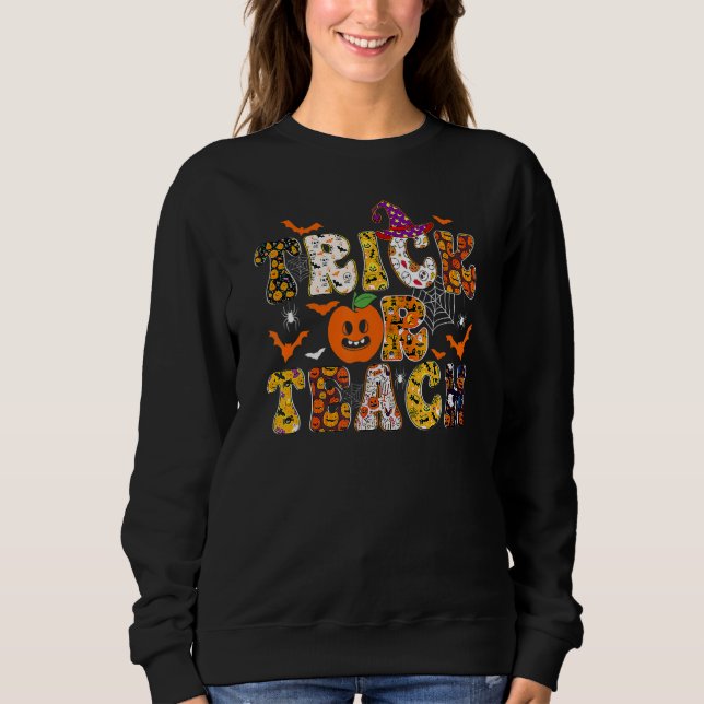 Trick Or Teach  Teacher Halloween Pumpkin Costume  Sweatshirt (Front)