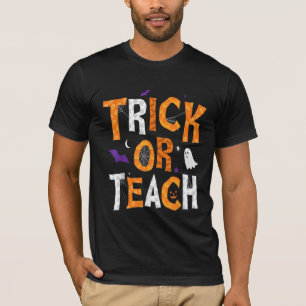 Trick Or Teach Teacher Halloween T-Shirt