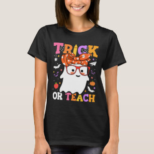 Trick Or Teach Teachers Happy Halloween Ghost With T-Shirt