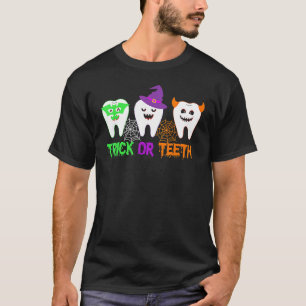 Trick Or Teeth Dental Halloween Treat Dentist T-Shirt