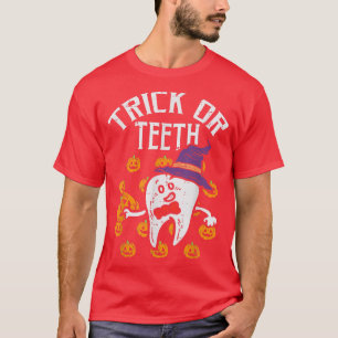 Trick Or Teeth Halloween Tooth Dentist Dental Assi T-Shirt