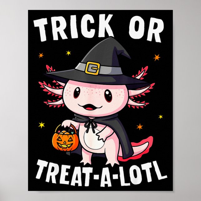 Trick Or Treat A Lotl Axolotl Halloween Costume Wi Poster (Front)
