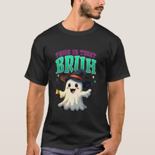 Trick Or Treat Bruh Ghost Funny Halloween Costume  T-Shirt
