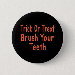 Trick Or Treat Brush Your Teeth Halloween Dentist 6 Cm Round Badge