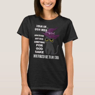 Trick or treat MOM forced me to do this Halloween T-Shirt