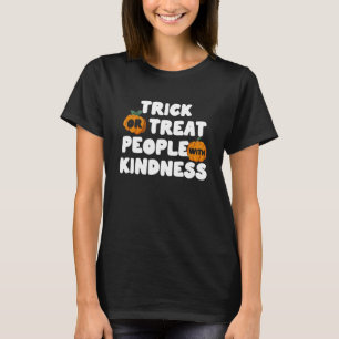 Trick or Treat People With Kindness Halloween T-Shirt