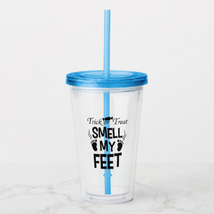 Trick Or Treat, Smell My Feet Acrylic Tumbler
