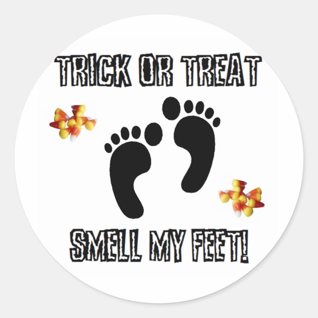 Trick Or Treat, Smell My Feet Classic Round Sticker (Front)