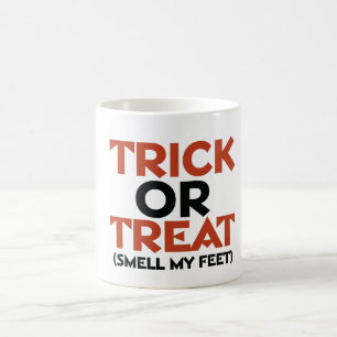 Trick or treat smell my feet coffee mug
