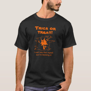 Trick or Treat Thinking It T-Shirt