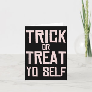 Trick or Treat Yourself - Funny Halloween Costume Card