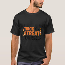 Trick or Treat Yourself T-Shirt – Fun Halloween Gr
