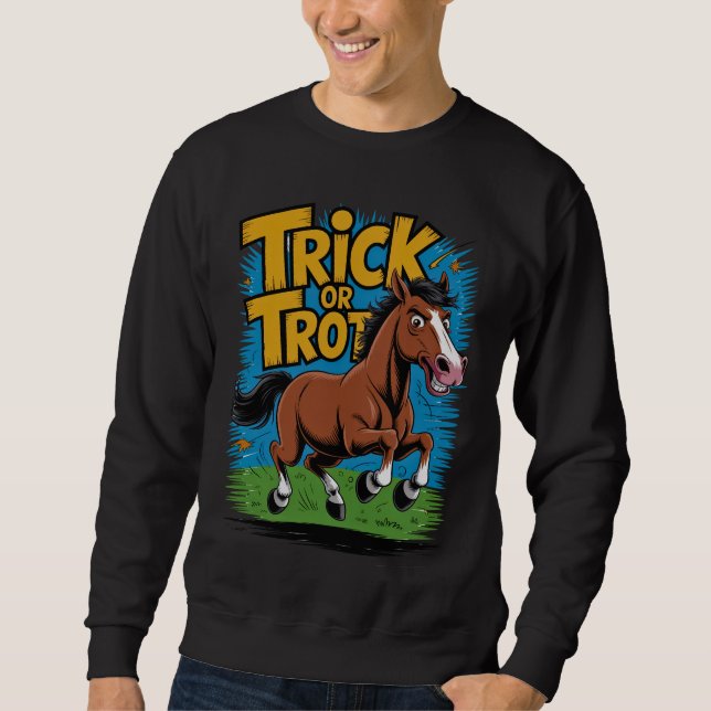 Trick or Trot Horse Design for Equestrian Fans Sweatshirt (Front)