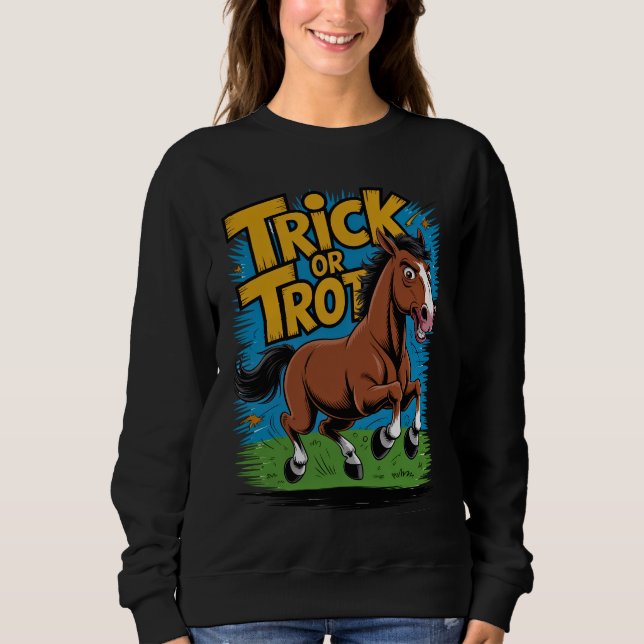 Trick or Trot Horse Design for Equestrian Fans Sweatshirt (Front)