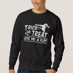 Tricking Give Me a Flip Freestyle Acrobatics Sweatshirt