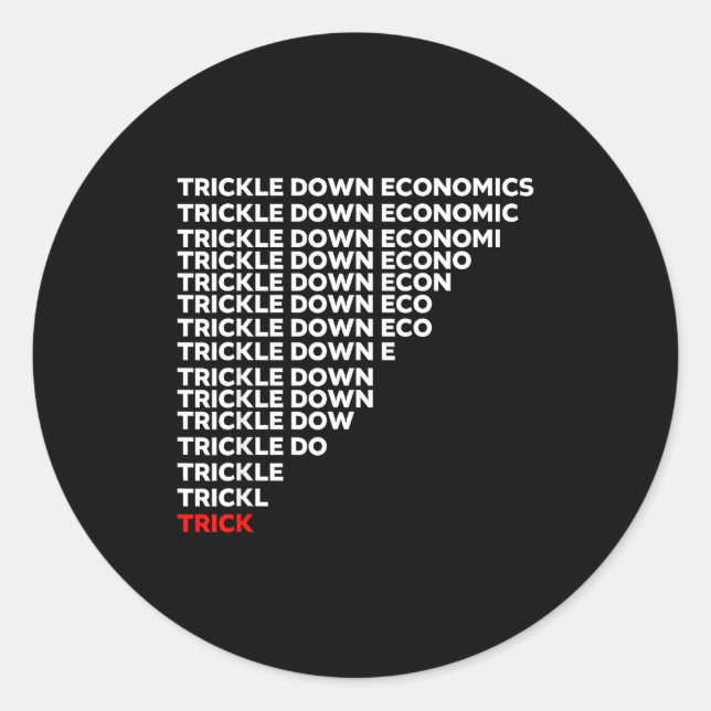 Trickle Down Economics  Classic Round Sticker (Front)