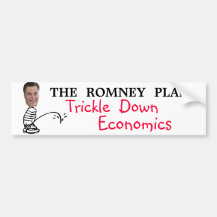 Trickle Down Economics. The Romney Plan Bumper Sticker