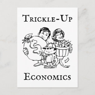 Trickle-Up Economics Postcard