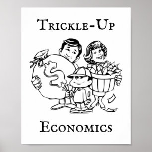 Trickle-Up Economics Poster