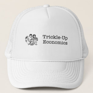 Trickle-Up Economics Trucker Hat