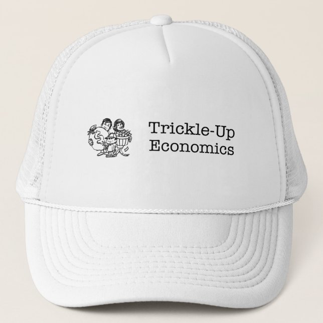 Trickle-Up Economics Trucker Hat (Front)