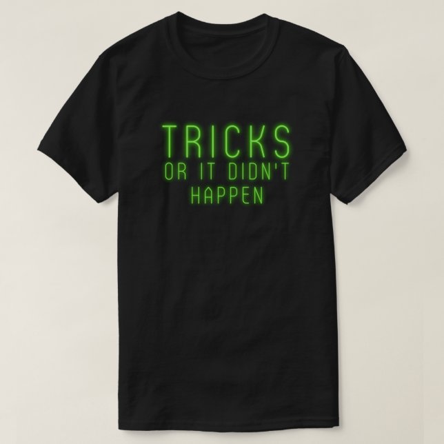 Tricks Or It Didn't Happen Halloween T-Shirt (Design Front)