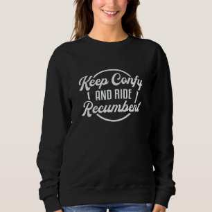 Tricycle Triker Keep Confy And Ride Recumbent Cool Sweatshirt