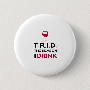 TRID The Reason I Drink for Mortgage & Real Estate 6 Cm Round Badge