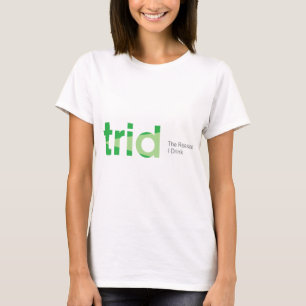 TRID The Reason I Drink T-Shirt