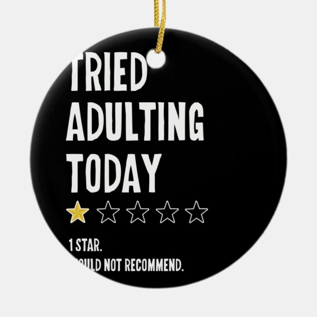 Tried Adulting Today One Star Would Not Recommend Ceramic Ornament (Front)
