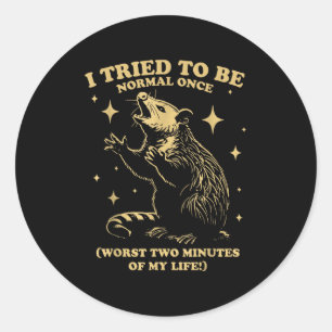 Tried To Be Normal Once Funny Possum Sungles Quote Classic Round Sticker